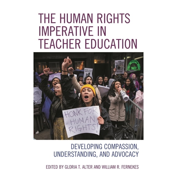 Global Teacher Education The Human Rights Imperative in Teacher Education: Developing Compassion, Understanding, and Advocacy, (Hardcover)
