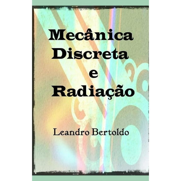 Mecânica Discreta e Radiação (Paperback)