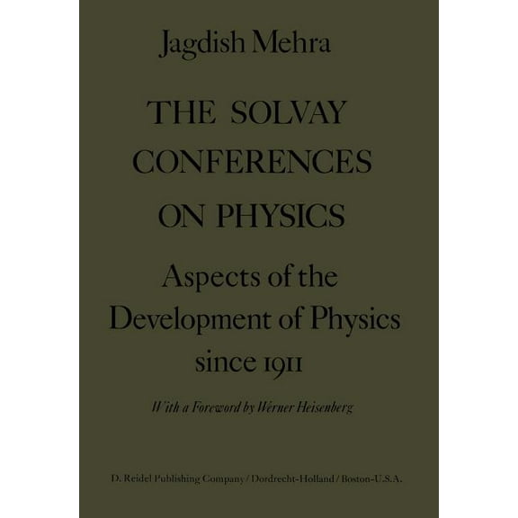 The Solvay Conferences on Physics: Aspects of the Development of Physics Since 1911, (Paperback)
