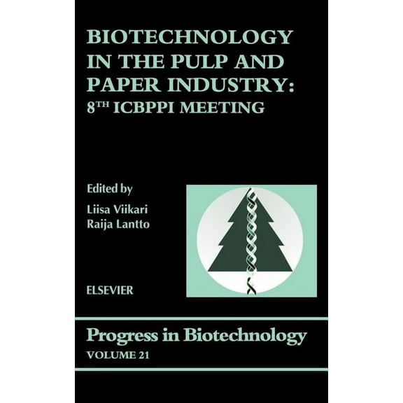Progress in Biotechnology Biotechnology in the Pulp and Paper Industry: 8th Icbppi Meeting Volume 21, Book 21, (Hardcover)