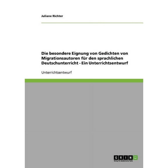 Besondere Eignung Von Gedichten Von Migrationsautoren Fur Den Sprachlichen Deutschunterricht - Ein Unterrichtsentwurf