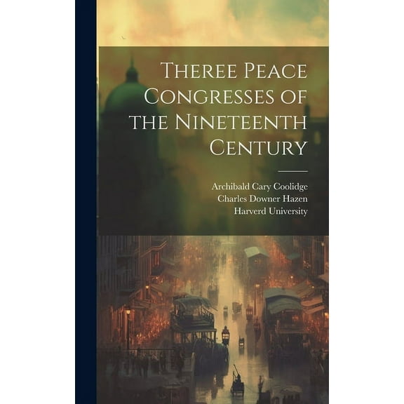 Theree Peace Congresses of the Nineteenth Century (Hardcover)