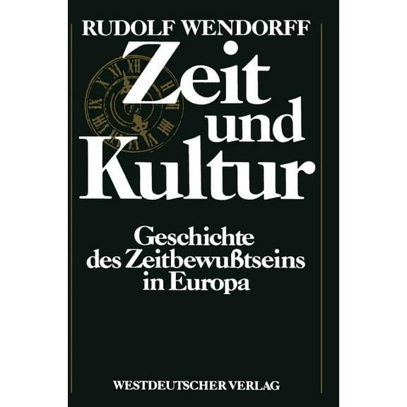 Zeit Und Kultur: Geschichte Des ZeitbewuÃtseins in Europa, (Paperback)