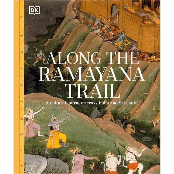 Along the Ramayana Trail: A Cultural Journey Across India and Sri Lanka, (Hardcover)