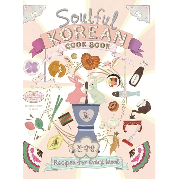 Soulful Korean Cook Book: Heartfelt Korean Recipes for Every Mood and Moment, (Hardcover)