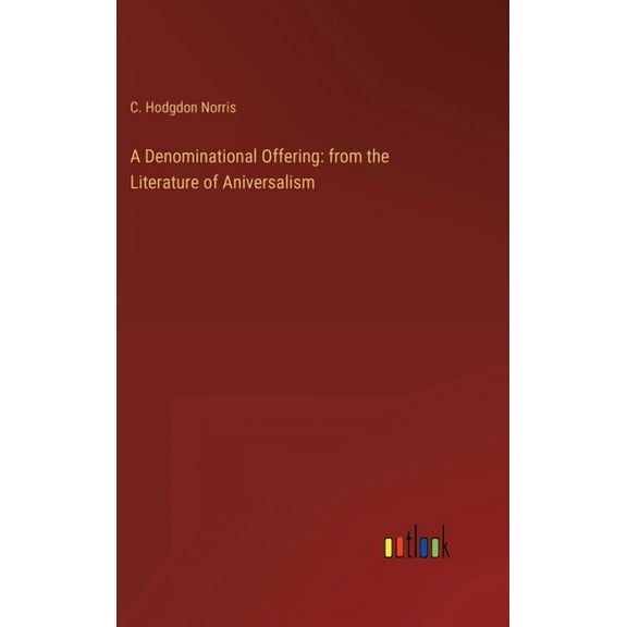 A Denominational Offering : from the Literature of Aniversalism (Hardcover)