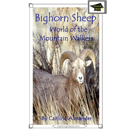 Bighorn Sheep: World of the Mountain Walkers: Educational Version -