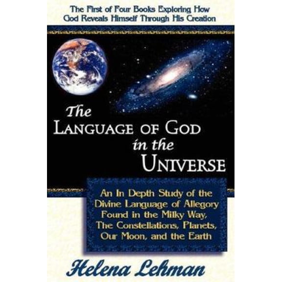 Pre-Owned The Language of God in the Universe, an in Depth Study of the Divine Language of Allegory Found in the Milky Way, the Constellations, Planets, Our Moo (Paperback) 0975913107 9780975913109