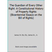 The Guardian of Every Other Right : A Constitutional History of Property Rights, Used [Paperback]