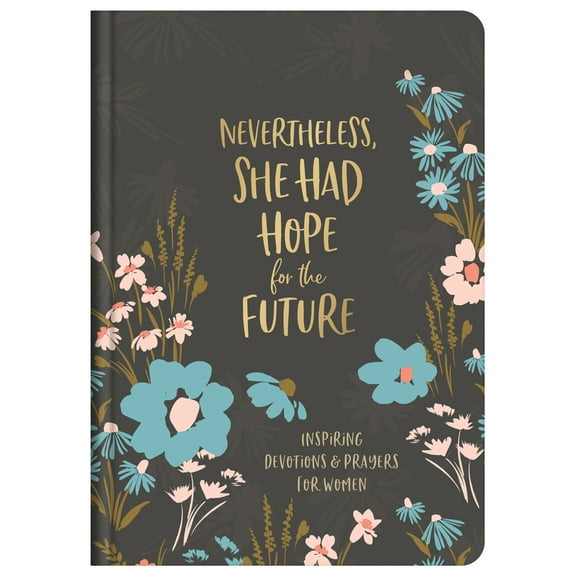 Pre-Owned Nevertheless, She Had Hope for the Future: Inspiring Devotions and Prayers for Women (Hardcover) 1636092101 9781636092102