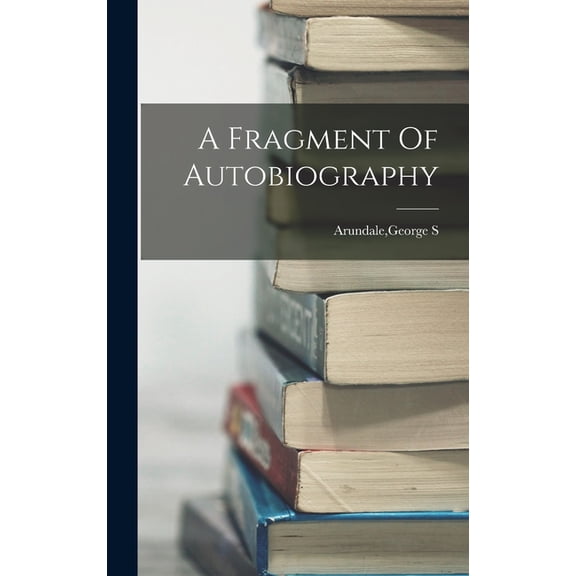A Fragment Of Autobiography (Hardcover)