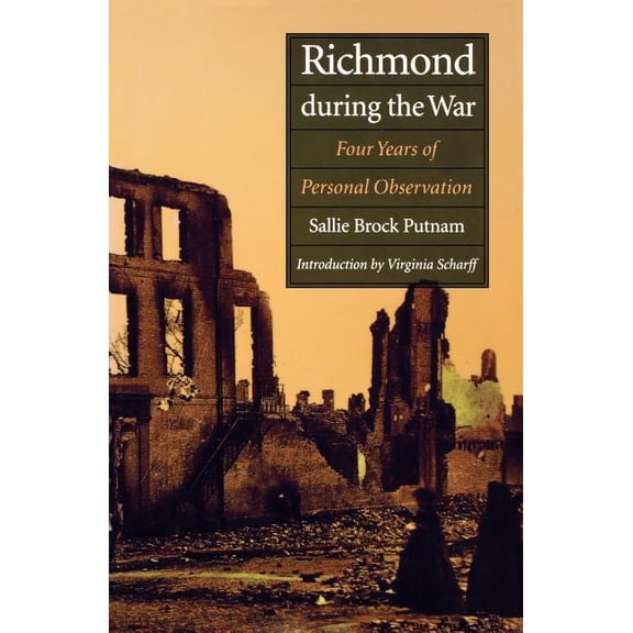 Richmond During the War: Four Years of Personal Observation, (Paperback)