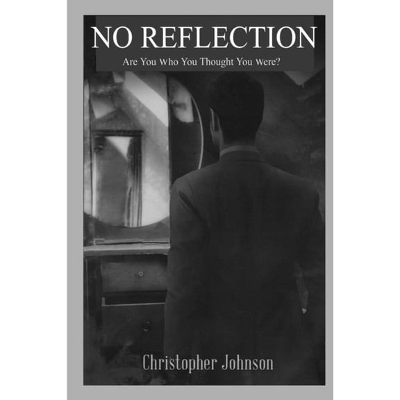 No Reflection, Are You Who You Thought You Were?, (Paperback)