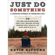 Just Do Something: A Liberating Approach to Finding God's Will, Pre-Owned (Paperback)