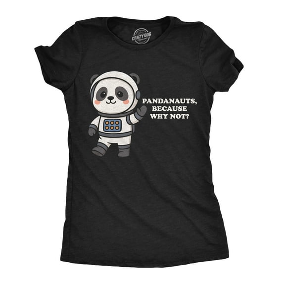 Womens Funny T Shirt Pandanauts Because Why Not Sarcastic Astronaut Graphic Novelty Panda Tee for Ladies Womens Graphic Tees