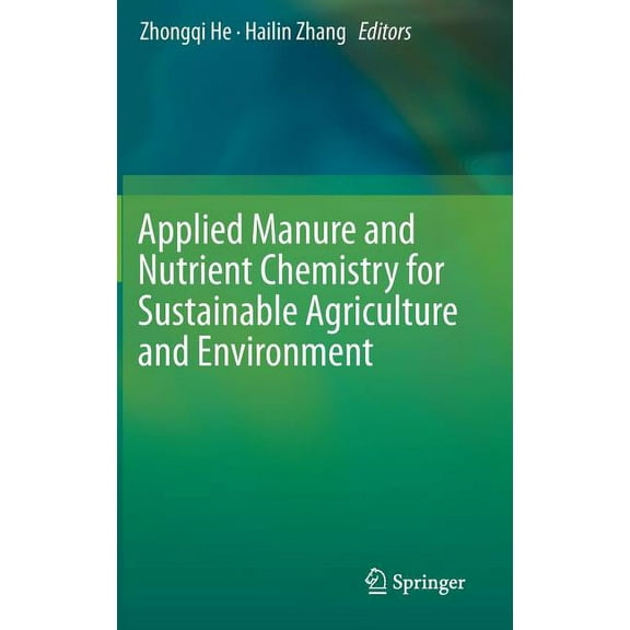 Applied Manure and Nutrient Chemistry for Sustainable Agriculture and Environment, (Hardcover)