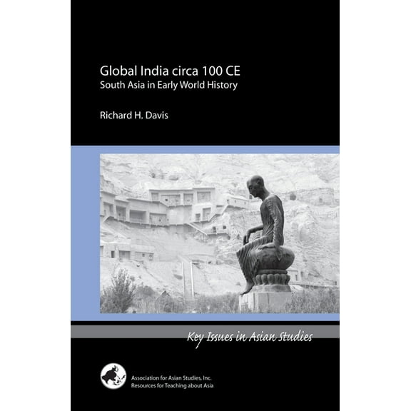 Key Issues in Asian Studies Global India Circa 100 CE, (Paperback)
