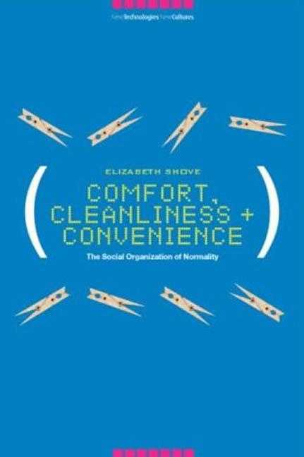 New Technologies / New Cultures: Comfort, Cleanliness and Convenience: The Social Organization of Normality (Hardcover)
