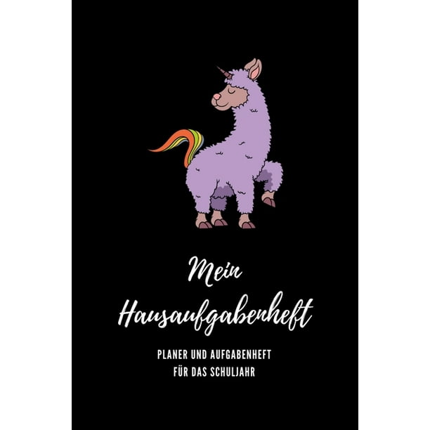 Mein Hausaufgabenheft Planer Und Aufgabenheft Fur Das Schuljahr A5 Hausaufgabenheft Und Schulerkalender Fur Schuler I Schulplaner Alpaca Einhorn Mit Wochentage Fur Grundschule Realschule Und Gymna Walmart Com Walmart Com