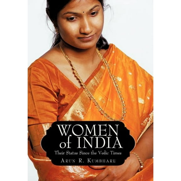 Women of India : Their Status Since the Vedic Times