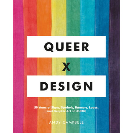 Queer  X Design : 50 Years of Signs, Symbols, Banners, Logos, and Graphic Art of
