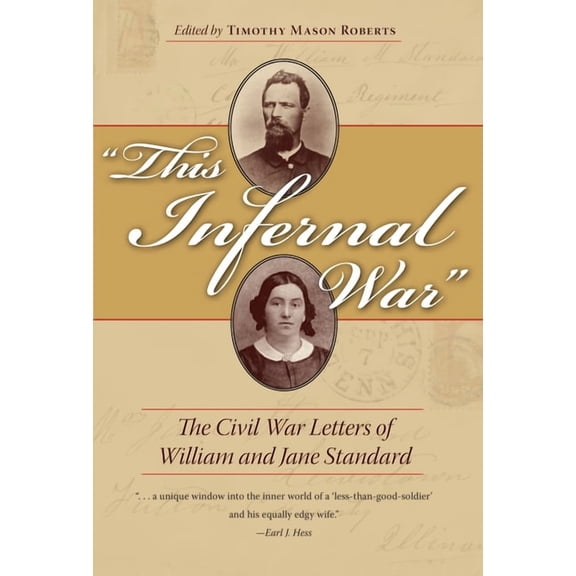 Civil War in the North This Infernal War: The Civil War Letters of William and Jane Standard, (Hardcover)