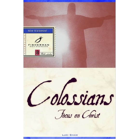 Fisherman Bible Studyguide: Colossians: Focus on Christ (Paperback)