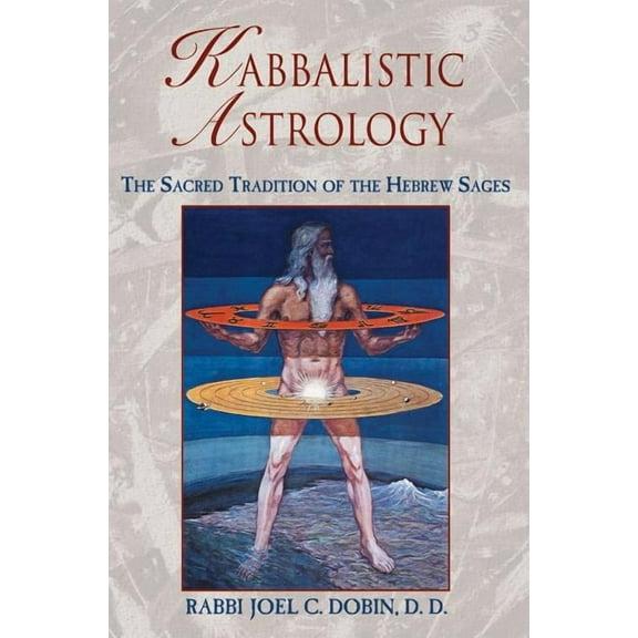 Kabbalistic Astrology : The Sacred Tradition of the Hebrew Sages (Paperback)