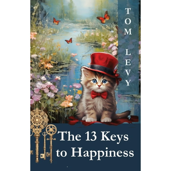 The 13 Keys to Happiness: Unlocking the Secrets to a Joyful Life, (Paperback)