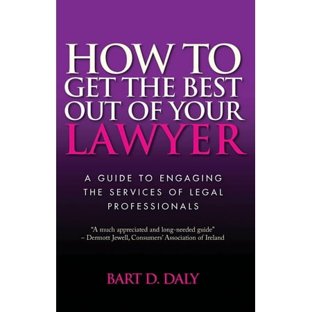 How to Get the Best Out of Your Lawyer - eBook (Best Law Degree To Get)