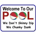 thumbnail image 4 of PCSCP 2-Count Welcome To Our Pool We Don't Skinny Dip We Chunky Dunk 11.5 inch by 9 inch Laminated Funny Sign, 4 of 4