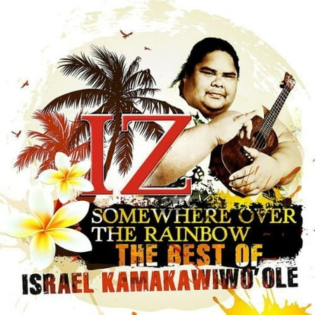 Somewhere Over The Rainbow: The Best Of Israel (The Best Of Israel Kamakawiwo Ole)