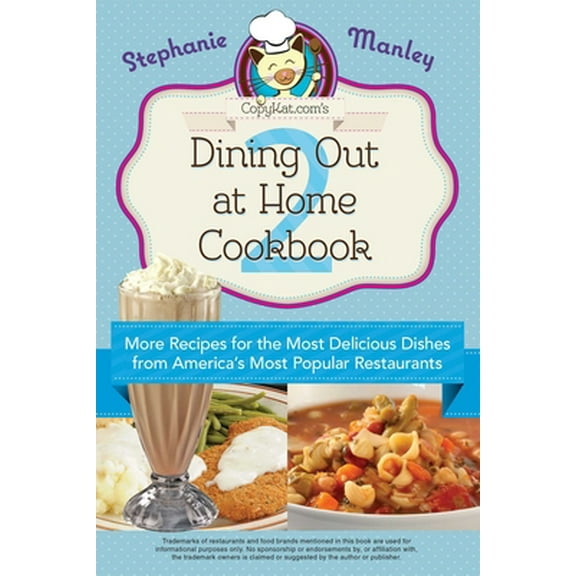Pre-Owned Copykat.Com's Dining Out at Home Cookbook 2: More Recipes for the Most Delicious Dishes from America's Most Popular Restaurants (Paperback) 161243181X 9781612431819