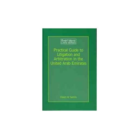 Practical Guide to Litigation and Arbitration in the United Arab Emirates