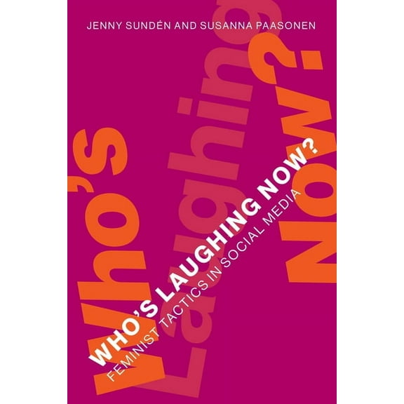 Who's Laughing Now? : Feminist Tactics in Social Media (Hardcover)