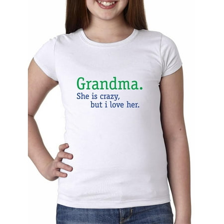 Grandma - She Is Crazy But I Love Her - Cute Girl's Cotton Youth T-Shirt