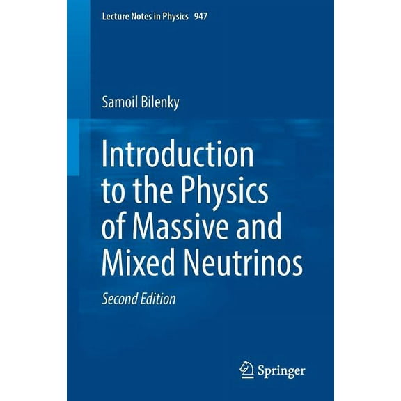 Lecture Notes in Physics Introduction to the Physics of Massive and Mixed Neutrinos, Book 947, (Paperback)