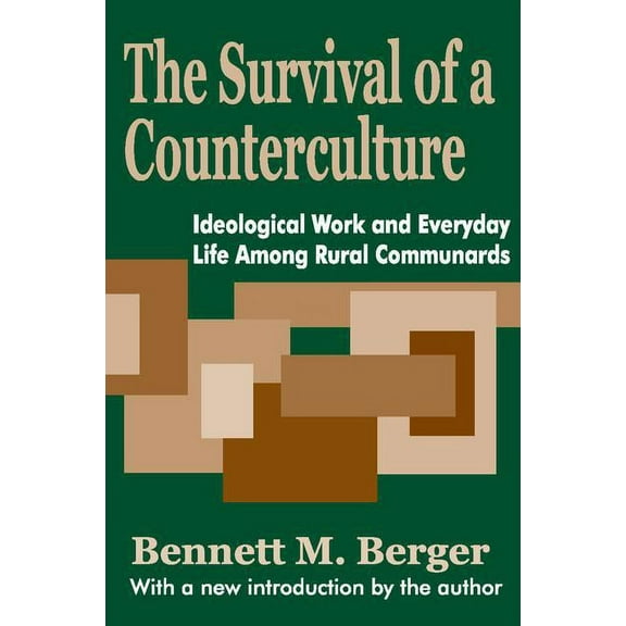 The Survival of a Counterculture: Ideological Work and Everyday Life among Rural Communards, (Paperback)