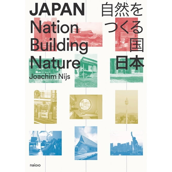 Japan: Nation Building Nature, (Paperback)