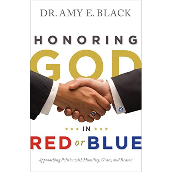 Pre-Owned Honoring God in Red or Blue: Approaching Politics with Humility, Grace, and Reason (Paperback) 0802404871 9780802404879