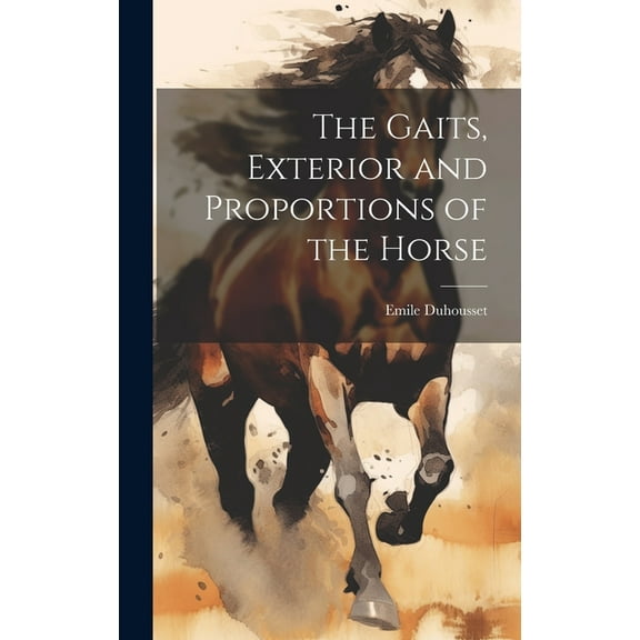The Gaits, Exterior and Proportions of the Horse (Hardcover)