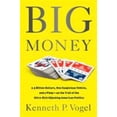 thumbnail image 1 of Pre-Owned Big Money: 2.5 Billion Dollars, One Suspicious Vehicle, and a Pimp-on the Trail of the Ultra-Rich Hijacking American Politics (Hardcover) 1610393384 9781610393386, 1 of 1