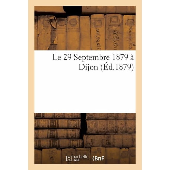 Histoire: Le 29 Septembre 1879 À Dijon (Paperback)