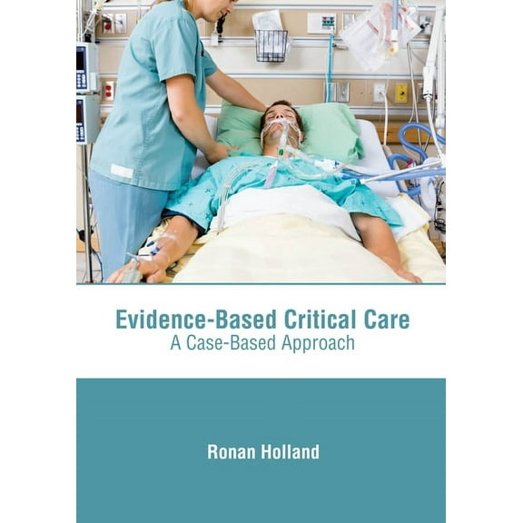 Evidence-Based Critical Care: A Case-Based Approach, (Hardcover)