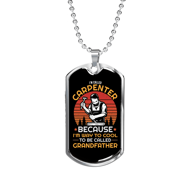 I'm Called Carpenter Woodworker Dog Tag Stainless Steel or 18k Gold W 24"