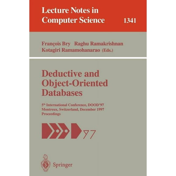 Lecture Notes in Computer Science Deductive and Object-Oriented Databases: 5th International Conference, Dood'97, Montreux, Switzerland, December 8-12, 19, Book 1341, (Paperback)