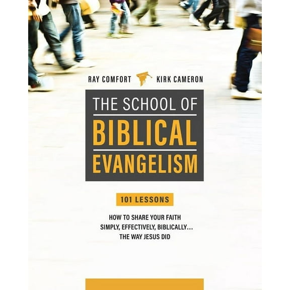 School of Biblical Evangelism: 101 Lessons: How to Share Your Faith Simply, Effectively, Biblically... the Way Jesus Did, (Paperback)
