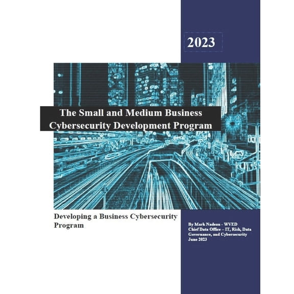 Business Cybersecurity Development Program: Small and Medium Business Cybersecurity Development Program: Business Cybersecurity Development (Paperback)