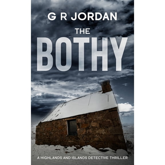Highlands & Islands Detective Thrill The Bothy: Highlands & Islands Detective Thriller, Book 2, (Paperback)