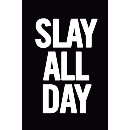 Slay All Day: 6x9 Motivational Notebook, Funny Meme Journal, 100 Pages, Perfect to Write Down Your Lists, Journaling, Write Poetry